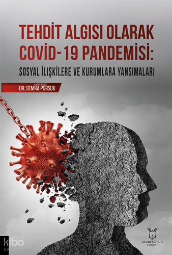 Tehdit Algısı Olarak Covid-19 Pandemisi;Sosyal İlişkilere ve Kurumlara Yansımaları
