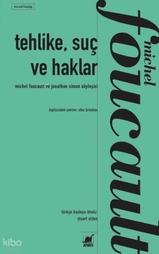 Tehlike, Suç ve Haklar Michel Foucault ile Jonathan Simon’ın Söyleşisi