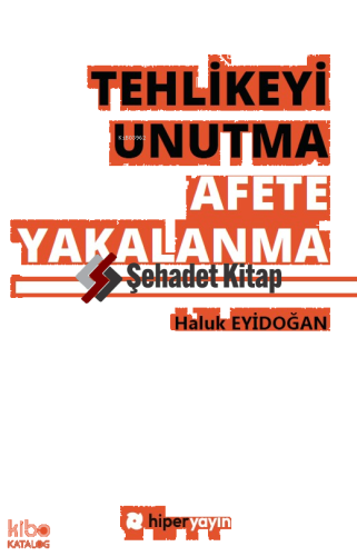 Tehlikeyi Unutma Afete Yakalanma