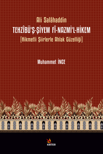 Tehzîbü’ş-Şiyem Fî-Nazmi’l-Hikem;Hikmetli Şiirlerle Ahlak Güzelliği