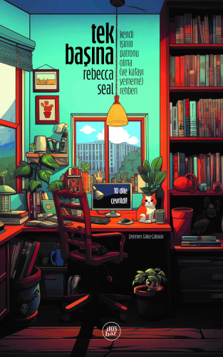 Tek Başına;Kendi İşinin Patronu Olma (ve Kafayı Yememe) Rehberi