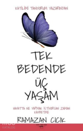 Tek Bedende Üç Yaşam ;Hayatta Ne Yapmak İstiyorsan Zaman Kaybetme