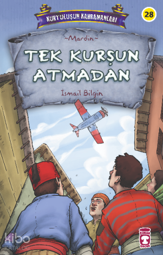 Tek Kurşun Atmadan - Kurtuluşun Kahramanları 3 | İsmail Bilgin | Timaş