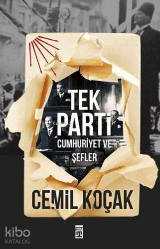 Tek Parti; Cumhuriyet ve Şefler