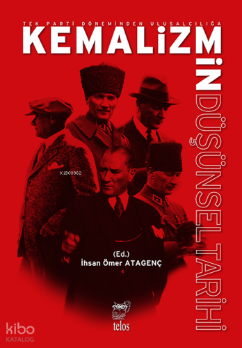 Tek Parti Döneminden Ulusalcılığa Kemalizmin Düşünsel Tarihi