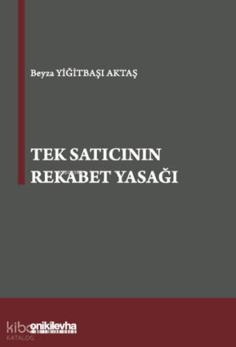 Tek Satıcının Rekabet Yasağı