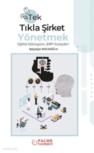 Tek Tıkla Şirket Yönetmek Dijital Dönüşüm ERP Süreçleri