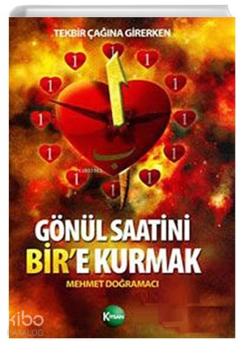 Tekbir Çağına Girerken: Gönül Saatini Bir’e Kurmak