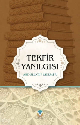 Tekfir Yanılgısı | Abdüllatif Mermer | Yedi Sema Yayınları