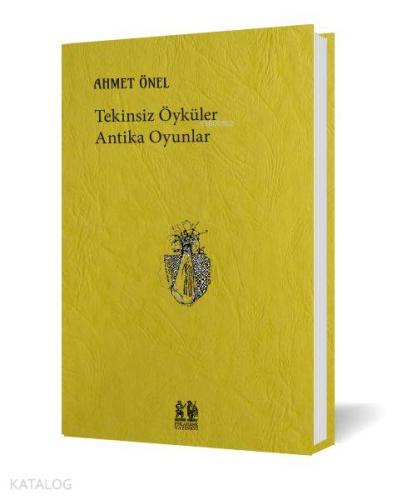 Tekinsiz Öyküler Antika Oyunlar | Ahmet Önel | Pikaresk Yayınevi