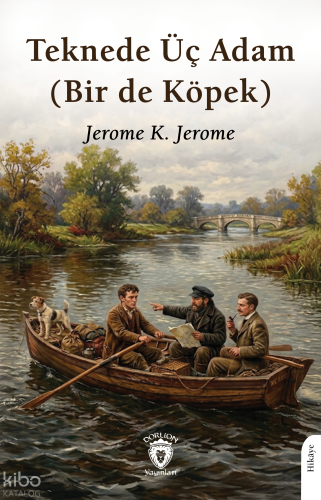 Teknede Üç Adam (Bir de Köpek) | Jerome K. Jerome | Dorlion Yayınevi