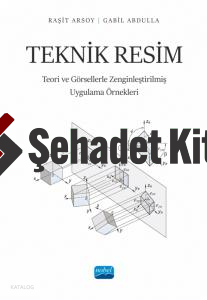 Teknik Resim;Teori ve Görsellerle Zenginleştirilmiş Uygulama Örnekleri