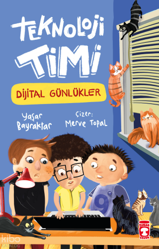 Teknoloji Timi;Dijital Günlükler | Yaşar Bayraktar | Timaş Çocuk