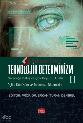 Teknolojik Deternizm;Geleceğe Bakış ve Çok Boyutlu Analiz II Dijital Dönüşüm ve Toplumsal Dinamikler