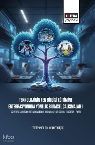 Teknolojinin Fen Bilgisi Eğitimine Entegrasyonuna Yönelik Bilimsel Çal