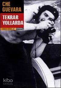 Tekrar Yollarda | Ernesto Che Guevara | Everest Yayınları