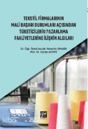 Tekstil Firmalarının Mali Başarı Durumları Açısından Tüketicilerin Pazarlama Faaliyetlerine İlişkin Algıları