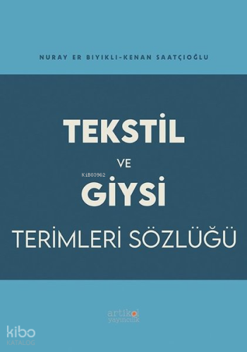Tekstil ve Giysi Terimleri Sözlüğü | Kenan Saatçioğlu | Artikel Yayınc