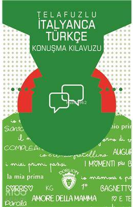 Telafuzlu İtanyanca Türkçe Konuşma Kılavuzu (Sözlük İlaveli)
