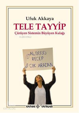Tele Tayyip; Çürüyen Sistemin Büyüyen Kulağı