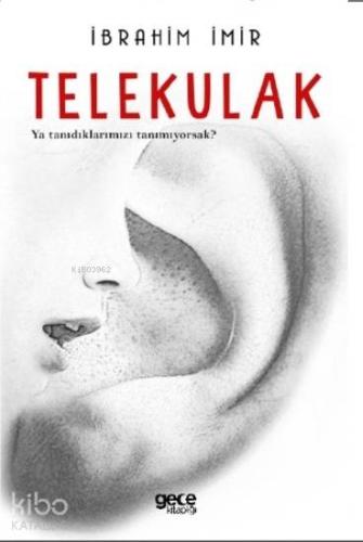 Telekulak; Ya Tanıdıklarımızı Tanımıyorsak
