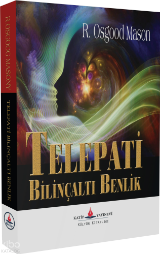 Telepati, Bilinçaltı, Benlik | R. Osgood Mason | Katip Yayınevi