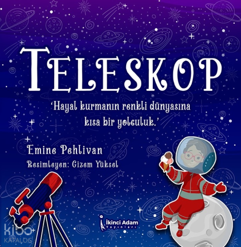 Teleskop;"Hayal Kurmanın Renkli Dünyasına Kısa Bir Yolculuk"