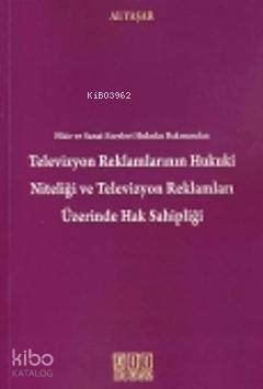 Televizyon Reklamlarının Hukuki Niteliği ve Televizyon Reklamları Üzerinde Hak Sahipliği