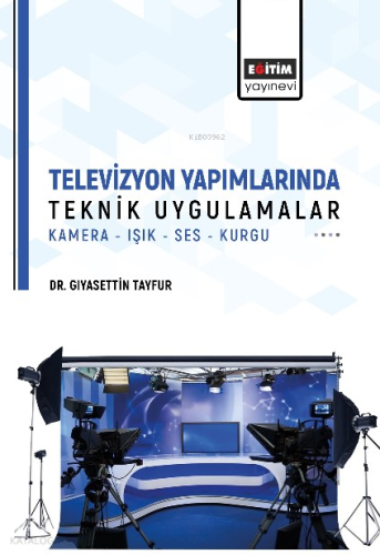 Televizyon Yapımlarında Teknik Uygulamalar;Kamera-Işık-Ses-Kurgu