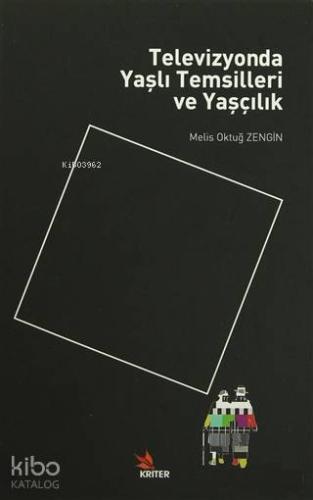 Televizyonda Yaşlı Temsilleri ve Yaşçılık