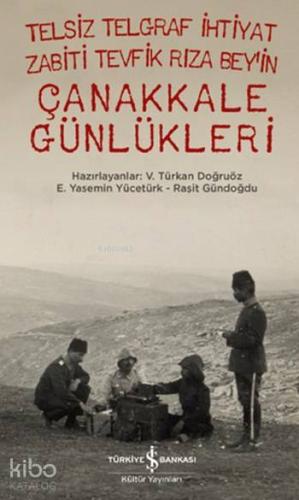 Telsiz Telgraf İhtiyat Zabiti Tevfik Rıza Bey'in Çanakkale Günlükleri