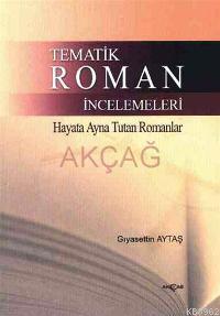 Tematik Roman İncelemeleri; Hayata Ayna Tutan Romanlar