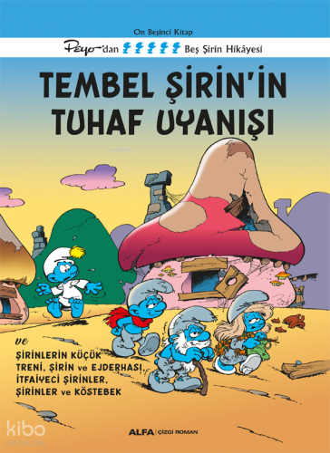 Tembel Şirin’in Tuhaf Uyanışı ve Şirinlerin Küçük Treni, Şirin Ve Ejderhası, İtfaiyeci Şirinler, Şirinler ve Köstebek