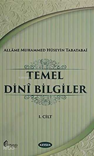 Temel Dini Bilgiler Cilt: 1 | Allame Muhammed Hüseyin Tabatabai | Kevs