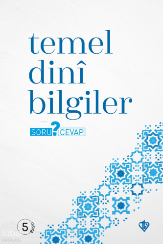 Temel Dinî Bilgiler Soru ? Cevap | Kolektif | Türkiye Diyanet Vakfı Ya