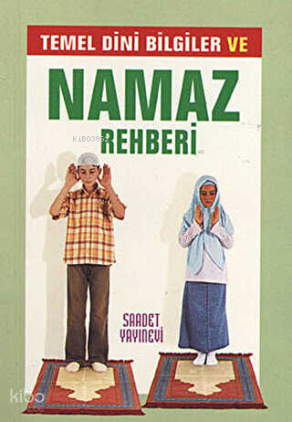 Temel Dini Bilgiler ve Namaz Rehberi (Cep Boy) | Kolektif | Saadet Yay