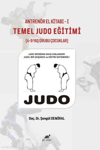 Temel Judo Eğitimi - Antrenör El Kitabı - 1 ;(4-9) Yaş Grubu Çocuklar İçin