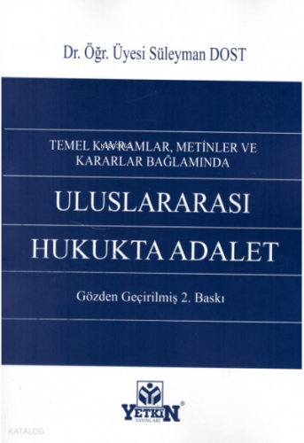 Temel Kavramlar, Metinler ve Kararlar Bağlamında Uluslararası Hukukta Adalet