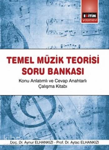 Temel Müzik Teorisi Soru Bankası; Konu Anlatımlı ve Cevap Anahtarlı Çalışma Kitabı