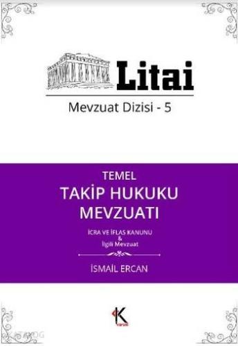 Temel Takip Hukuku Mevzuatı İcra ve İflas Kanunu; Litai Mevzuat Dizisi 5