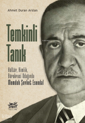 Temkinli Tanık - Kültür, Kimlik, Bürokrasi Odağında Memduh Şevket Esen
