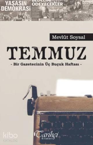 Temmuz; Bir Gazetecinin Üç Buçuk Haftası