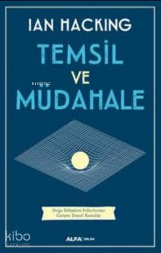 Temsil ve Müdahale; Doğa Bilimleri Felsefesine Girişte Temel Konular