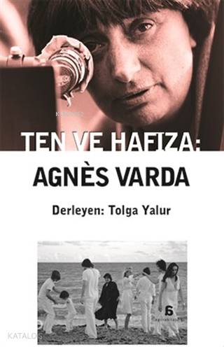 Ten ve Hafıza: Agnes Varda | Kolektif | Agora Kitaplığı