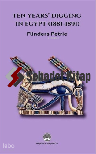 Ten Years' Digging in Egypt (1881-1891)