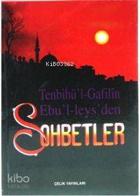 Tenbihü'l Gafilin Ebu'l-leys'den Sohbetler (Ciltli)