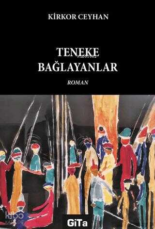 Teneke Bağlayanlar | Kirkor Ceyhan | Gita Yayınları
