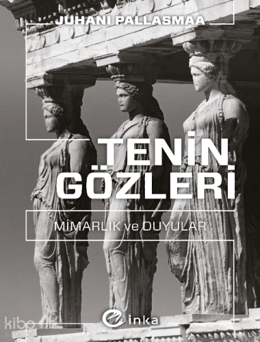 Tenin Gözleri;Mimarlık ve Duyular