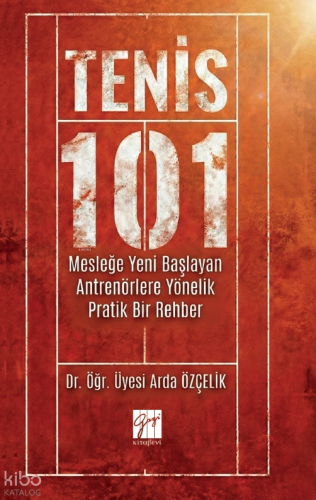 Tenis 101 - Mesleğe Yeni Başlayan Antrenörlere Yönelik Pratik Bir Rehber