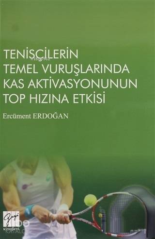 Tenisçilerin Temel Vuruşlarında Kas Aktivasyonunun Top Hızına Etkisi